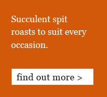 Succulent spit roasts to suit every occasion