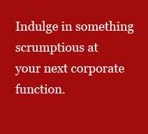 Indulge in something scrumptious at your next corporate function