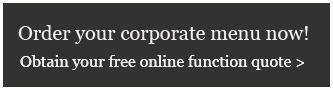 Order your corporate menu now! Obtain your free online function quote >
